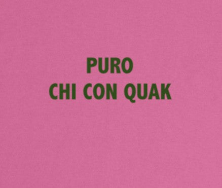Puro Chi con quak