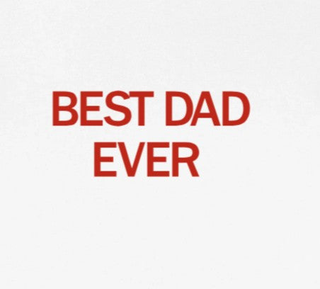 BEST DAD EVER!