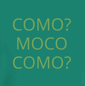 COMO? MOCO COMO?