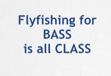FLYFISHING FOR BASS IS ALL CLASS