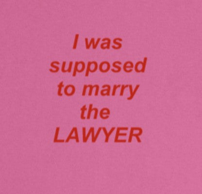 I was supposed to marry the LAWYER