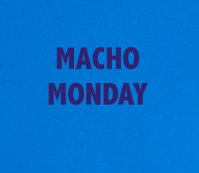 Macho Monday