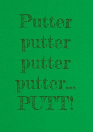 Putter putter putter putter...PUTT!