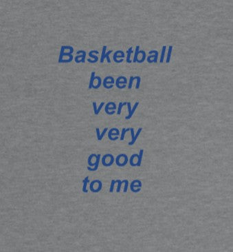 Basketball been very very good to me