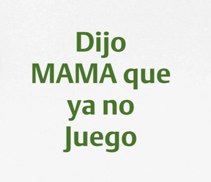 Dijo Mama que Ya no juego